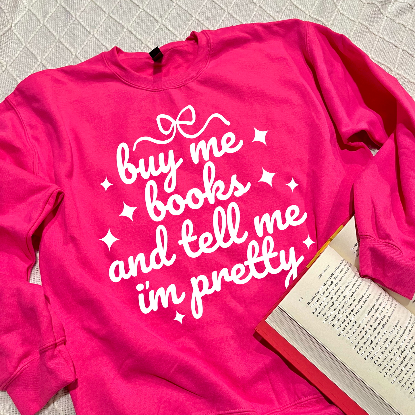 Buy Me Books and Tell Me I'm Pretty Sweatshirts