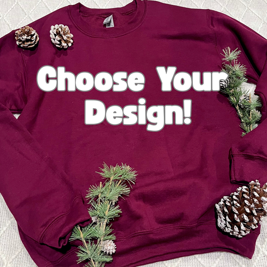 CHOOSE YOUR DESIGN- Maroon Sweatshirts
