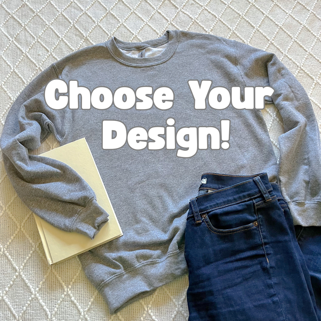 CHOOSE YOUR DESIGN- Grey Sweatshirts