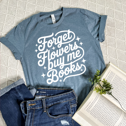 XL Forget the Flowers T-Shirt
