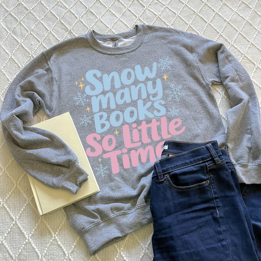 Snow Many Books, Snow Little Time Sweatshirts