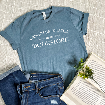 Cannot Be Trusted in a Bookstore T-Shirt