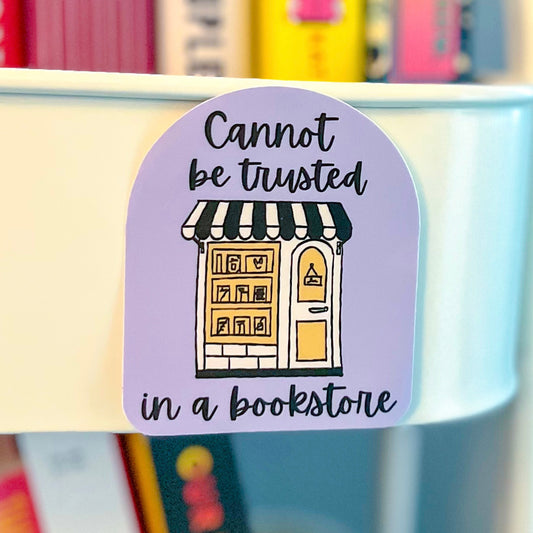 Cannot be Trusted in a Bookstore Sticker